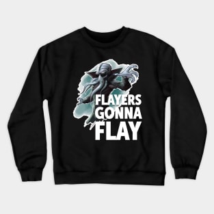 Flayers Gonna Flay! Crewneck Sweatshirt